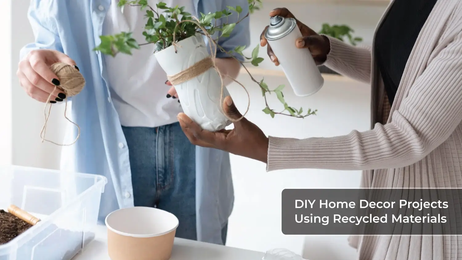 You are currently viewing DIY Home Decor Projects Using Recycled Materials
