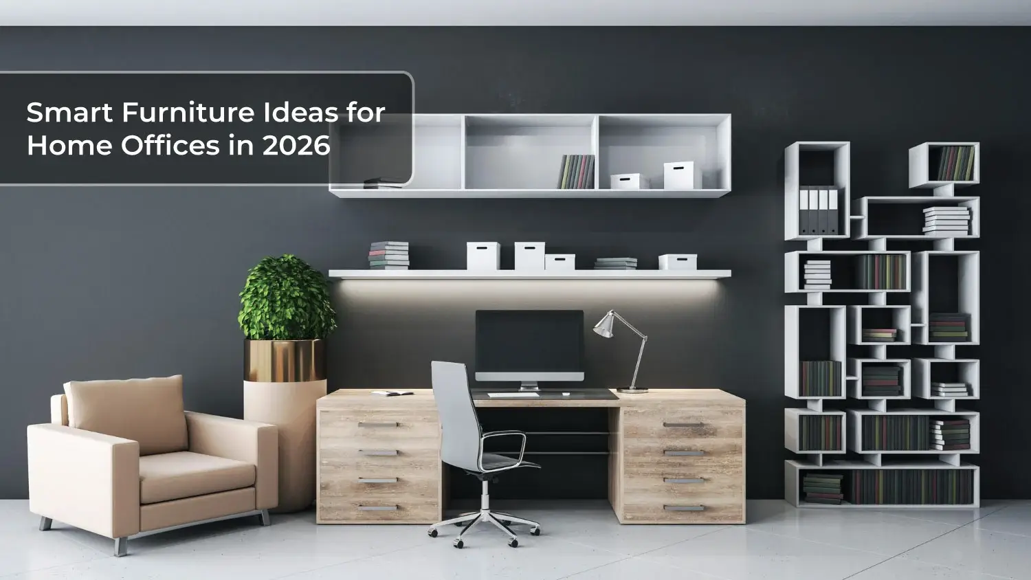 You are currently viewing Smart Furniture Ideas for Home Offices in 2026
